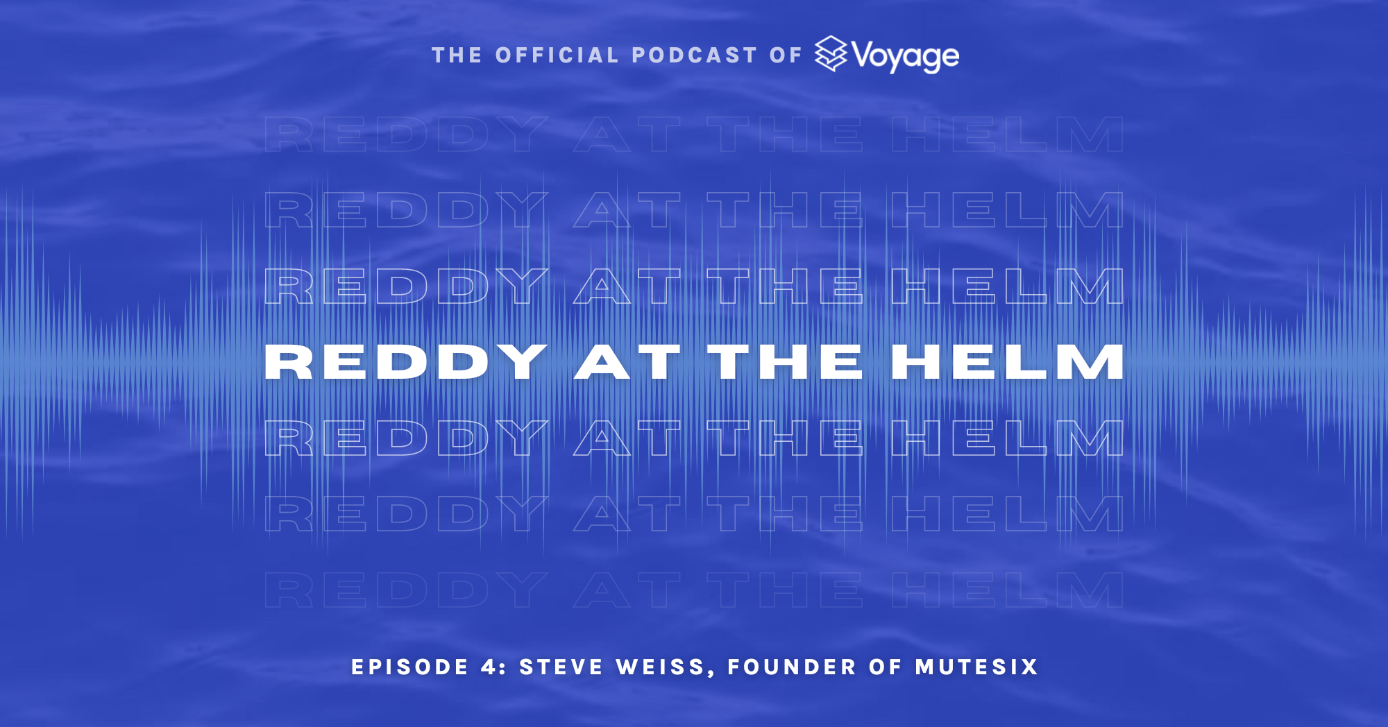 Reddy at the Helm Episode 4 Steve Weiss, Founder of MuteSix Voyage SMS
